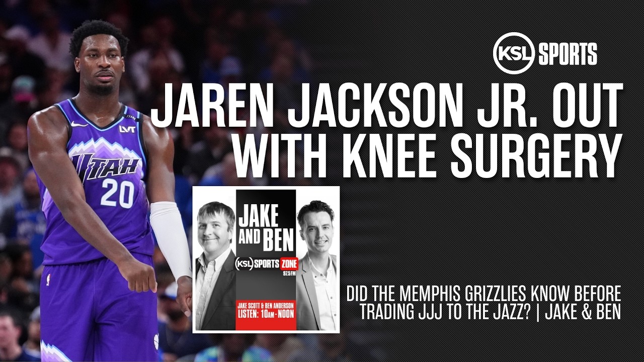 Jaren Jackson Jr. OUT for Knee Surgery: Did Memphis Know Before Trading Him to Utah? | Jake & Ben