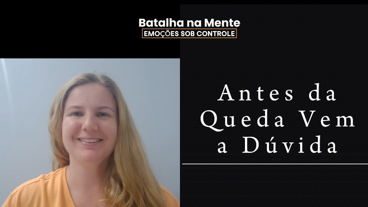 Antes da Queda Vem a Dúvida