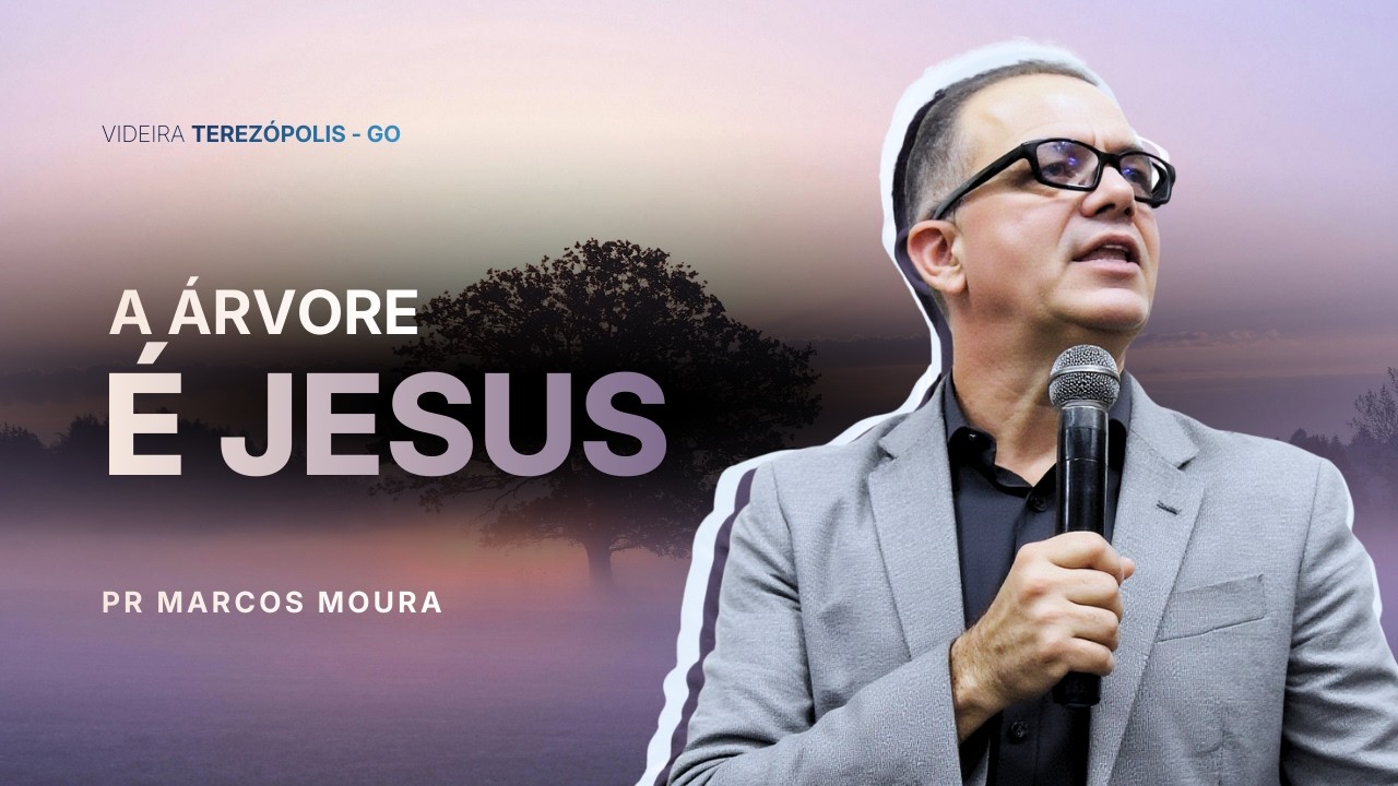 A ÁRVORE É JESUS | PR MARCOS MOURA