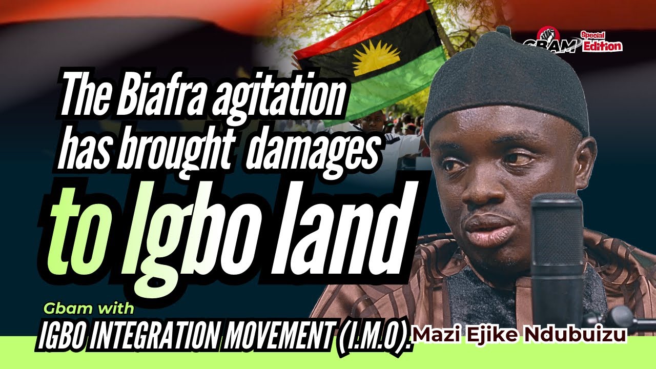 The Biafra agitation has brought damages to Igbo land
