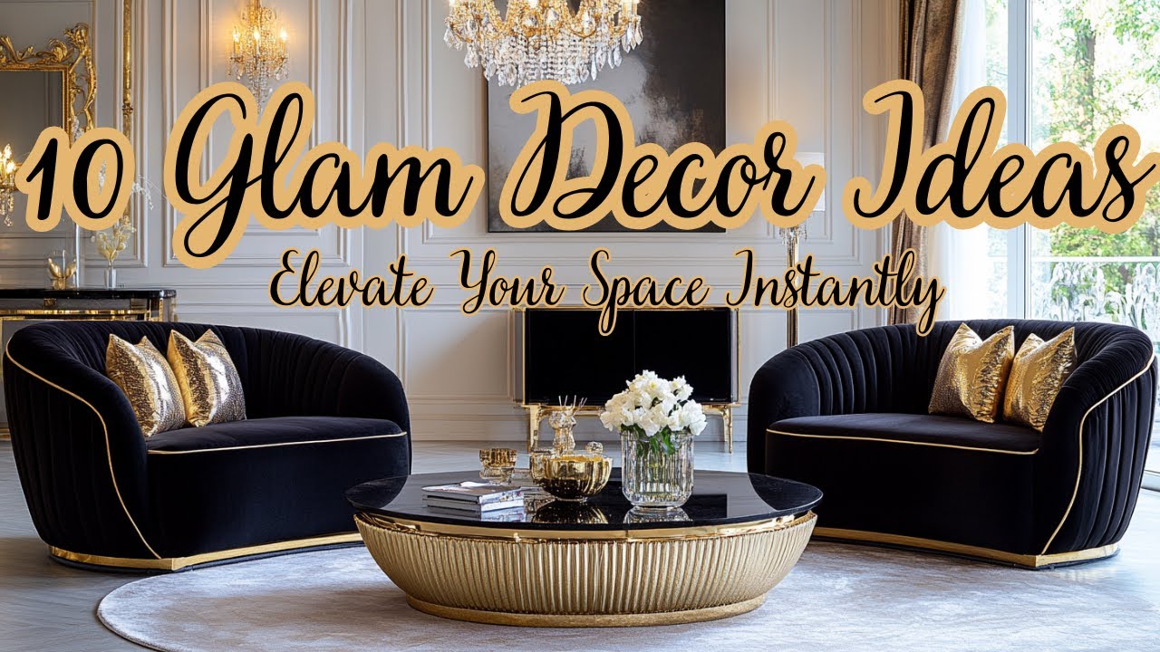 10 Glam Decor Ideas to Elevate Your Space Instantly
