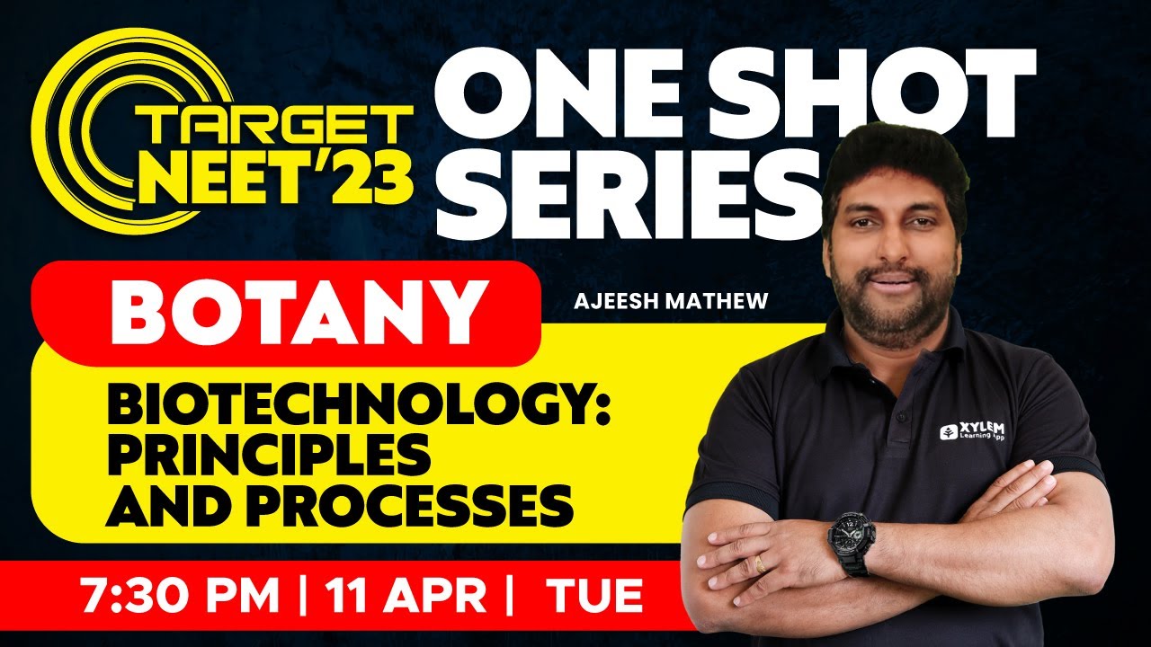 🎯 Target NEET 2023 - One Shot Series - Botany: Biotechnology Principles and Processes | XYLEM NEET