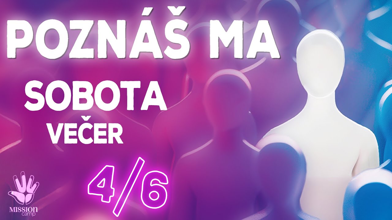 4/6 Mission Camp 2025 | Poznáš ma | Sobota večer
