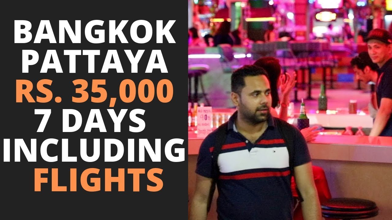 How to plan a Bangkok Pattaya Trip in Rs. 35,000 including Flights, Visa, Hostels, Parties & Food