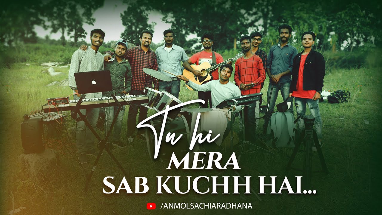TU HI MERA SABKUCHH HAI II HHINDI WORSHIP SONG II OFFICIAL VIDEO II Anmol Kachhap