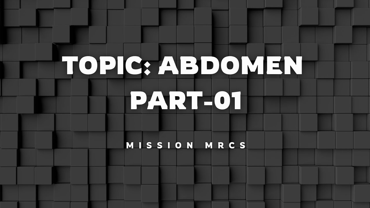 Crack MRCS Part 1 | Abdomen Made Easy (Part 1)