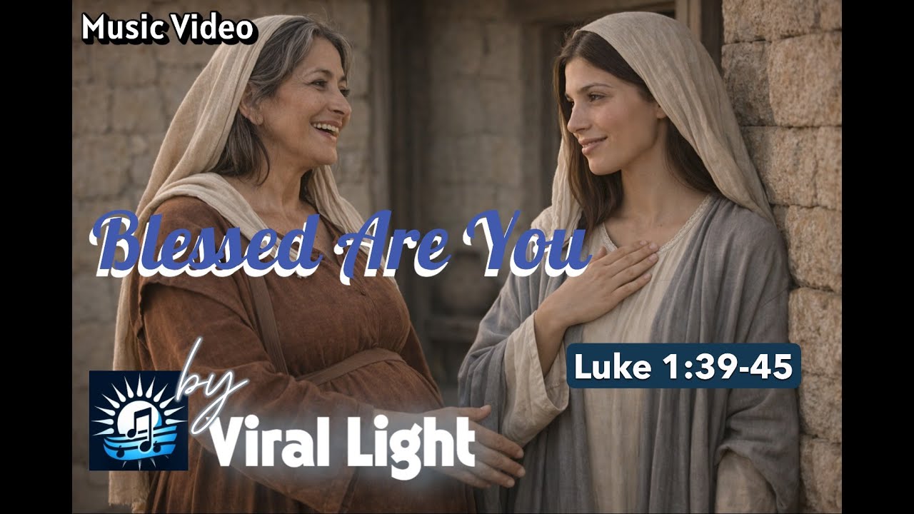 Blessed Are You | Luke 1:39–45 | A Song from the Gospel of Luke