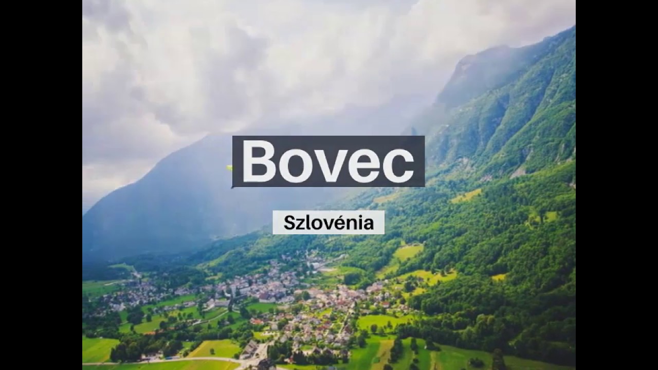 Bovec Szlovénia - Top 13 látnivaló Bovecben és környékén
