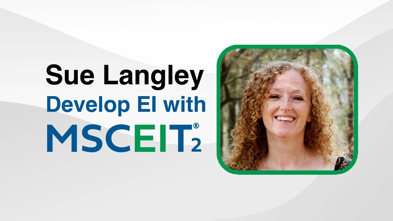 Grow Your Emotional Intelligence with the MSCEIT&reg; 2 | Sue Langley