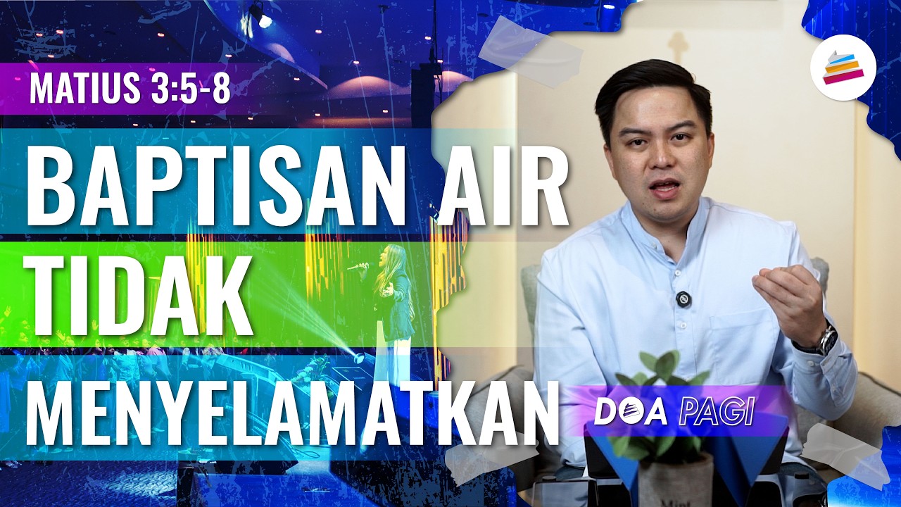 Doa Pagi &bull; Baptisan Air Tidak Menyelamatkan &bull; Pdm. Christopher Santoso