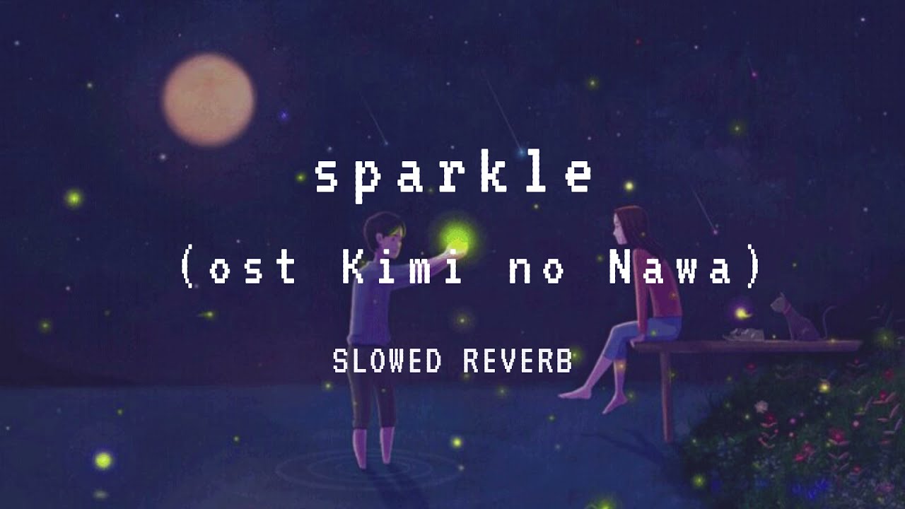 sparkle - radwimps (𝙨𝙡𝙤𝙬𝙚𝙙+𝙧𝙚𝙫𝙚𝙧𝙗) // Kimi no Nawa