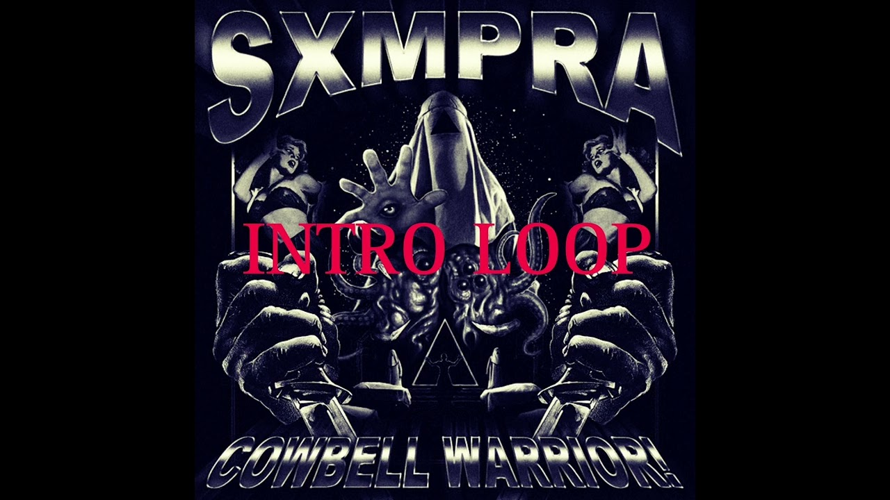 SXMPRA - COWBELL WARRIOR! (INTRO LOOP)