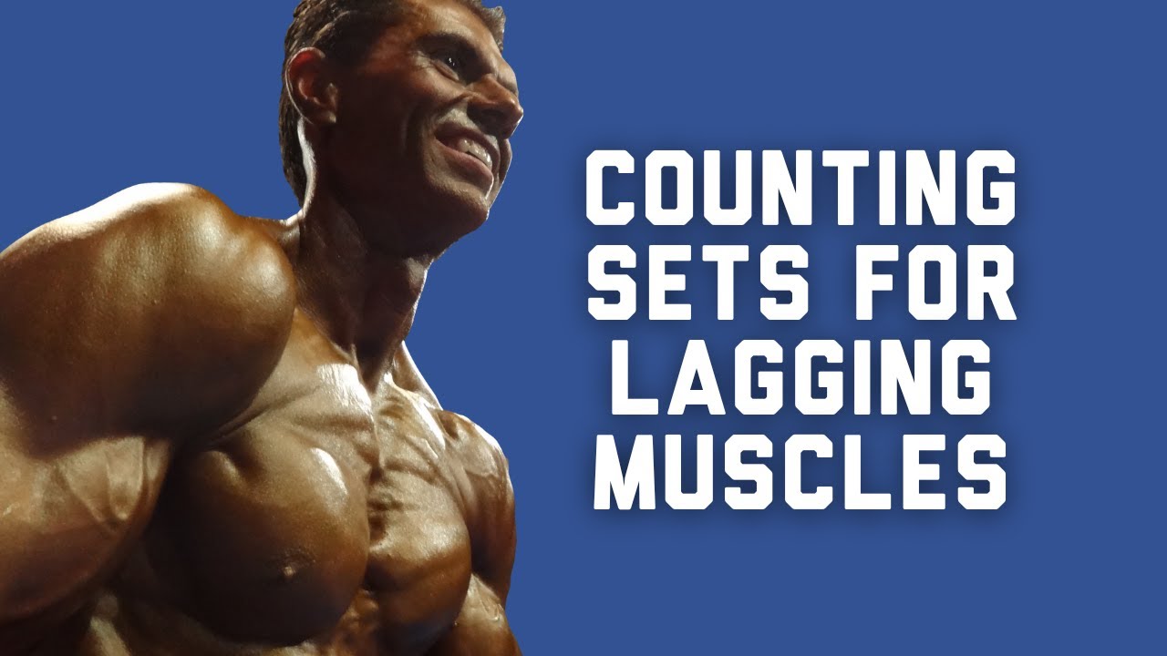 How To Count Sets Per Muscle Group (To Address Lagging Body Parts)