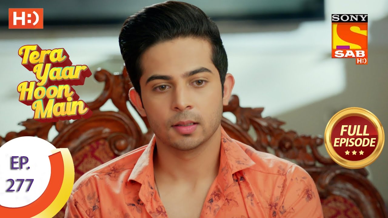 Tera Yaar Hoon Main -तेरा यार हूँ मैं - Ep 277 - Full Episode - 1st  October  2021