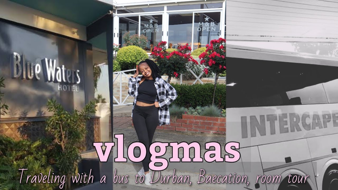 #vlogmas : TRAVEL WITH ME TO DURBAN USING BUS | BAECATION | ROOM TOUR | BLUE WATERS HOTEL |modie m