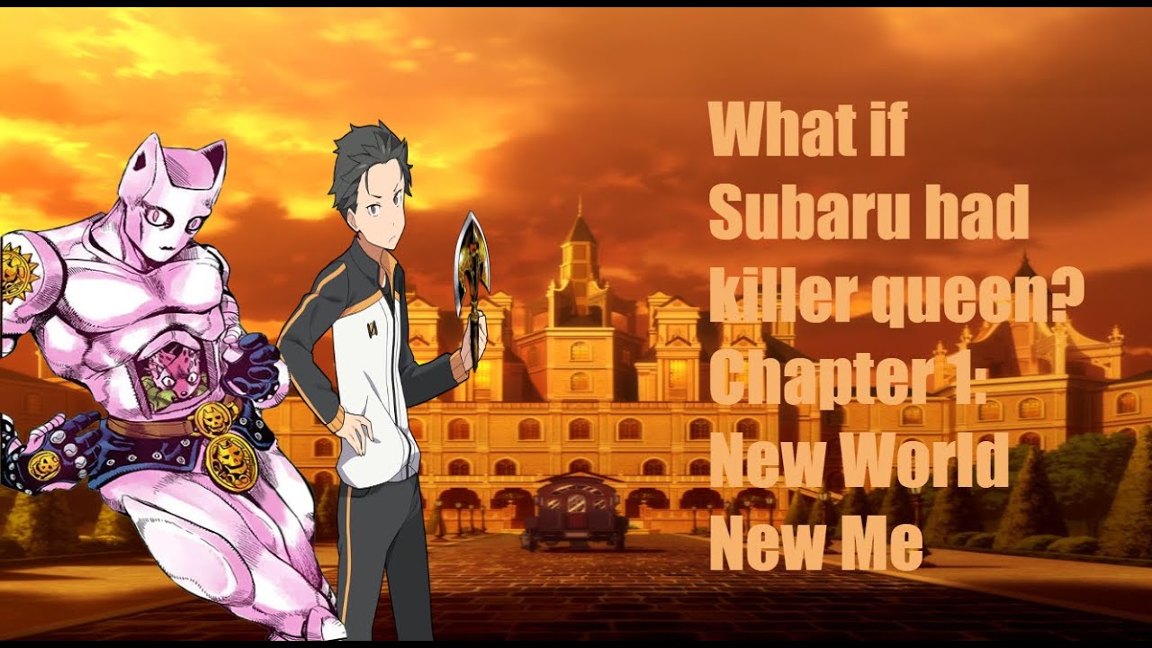 What If Subaru Had Killer Queen Chapter1