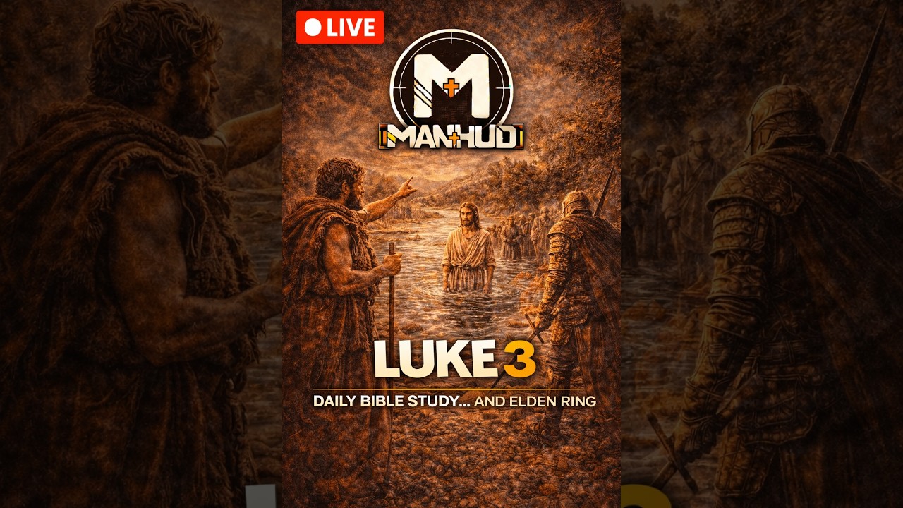 Vertical Daily Bible Study Stream... and Elden Ring - Luke Chapter 3