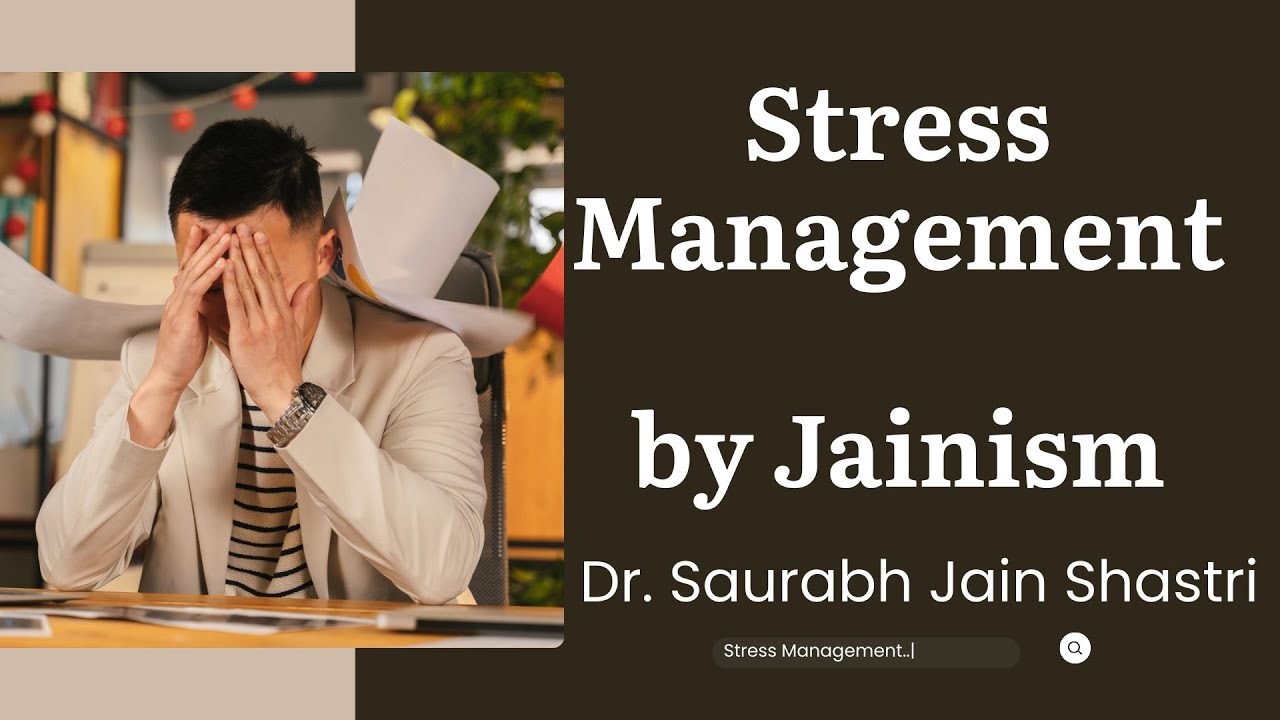 stress Management by Jainism Dr. Saurabh  Jain Shastri