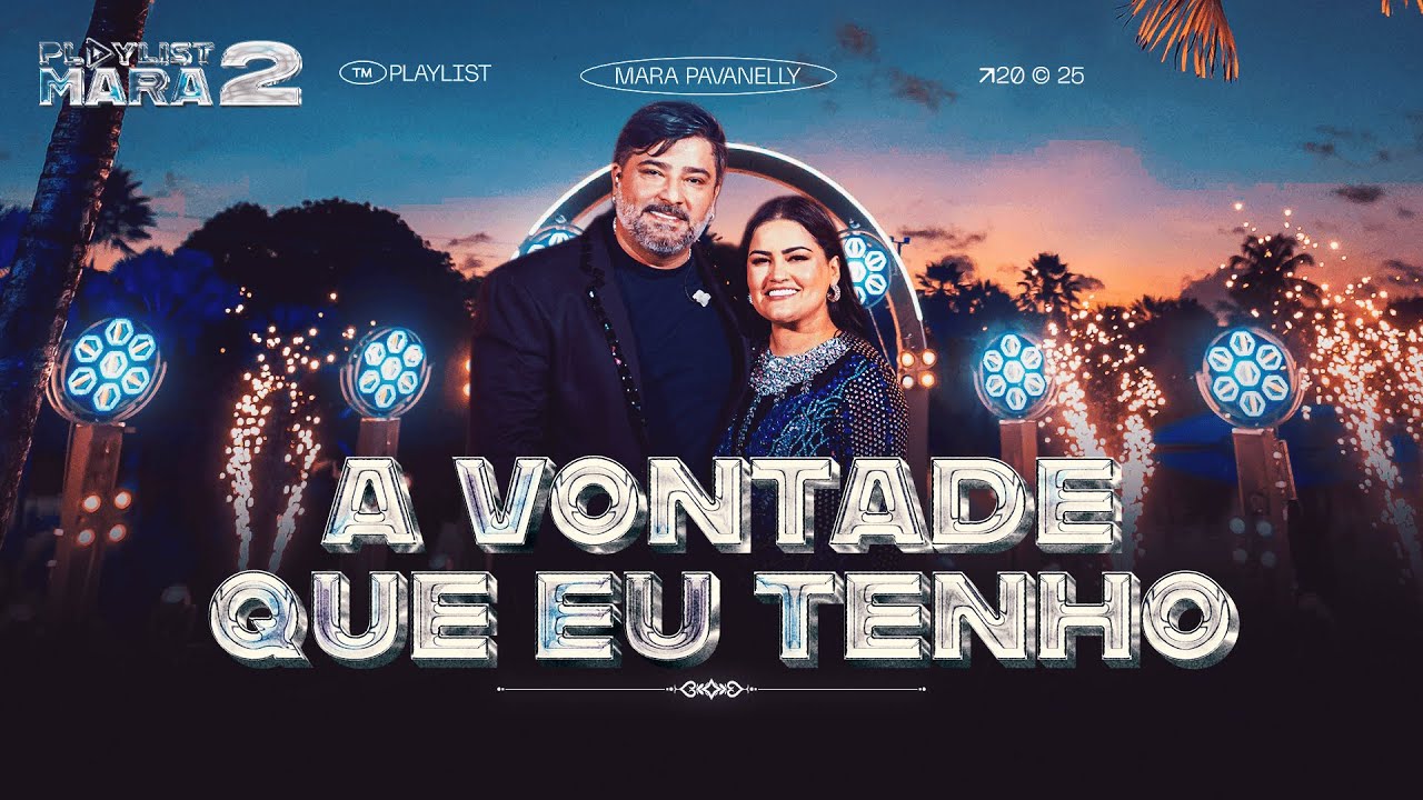 A Vontade Que Eu Tenho - Mara Pavanelly, Seu Desejo (DVD PLAYLIST MARA 2)