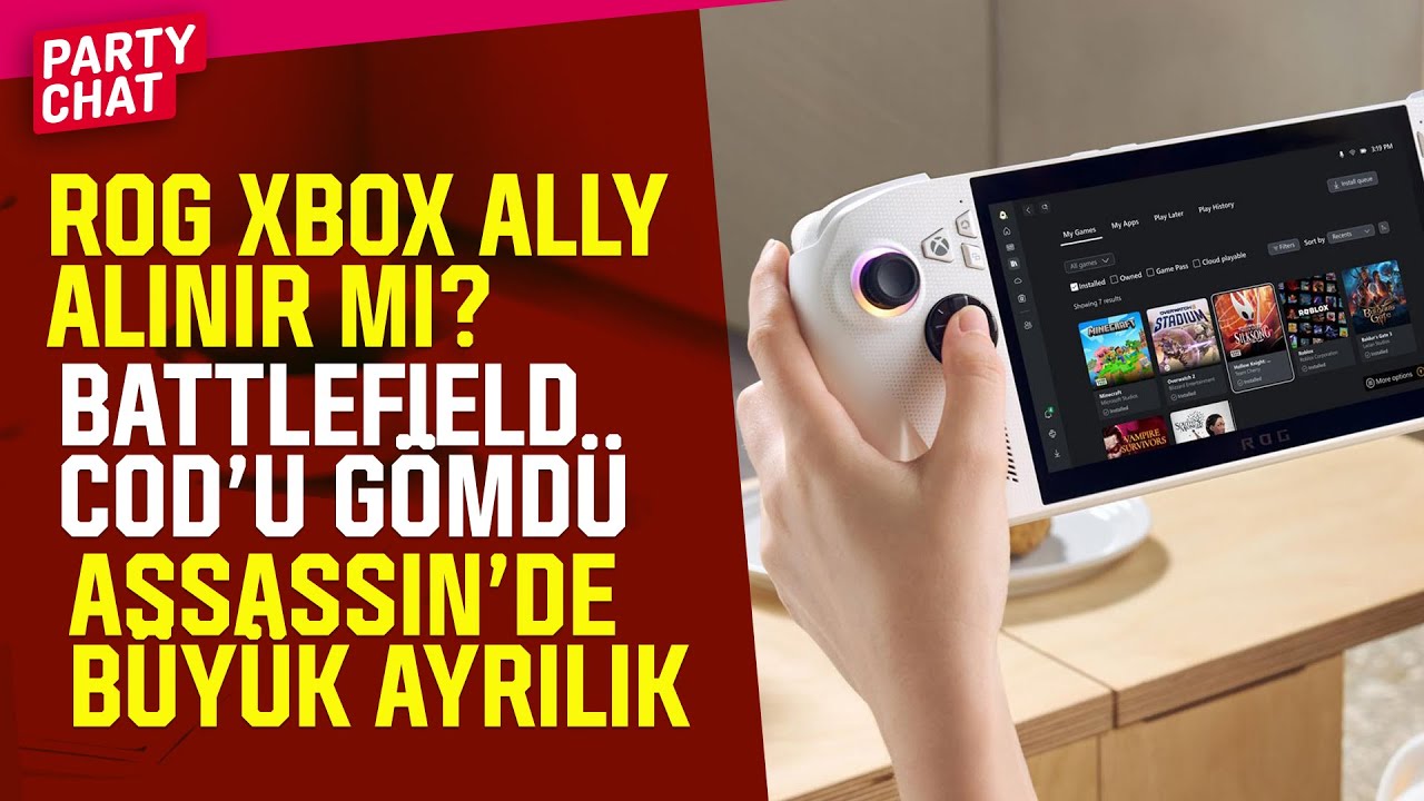 ROG XBOX Ally Alınır mı?, Battlefield CoD'u G&ouml;md&uuml;, Assassin'de B&uuml;y&uuml;k Ayrılık 🔥  |  Party Chat 04