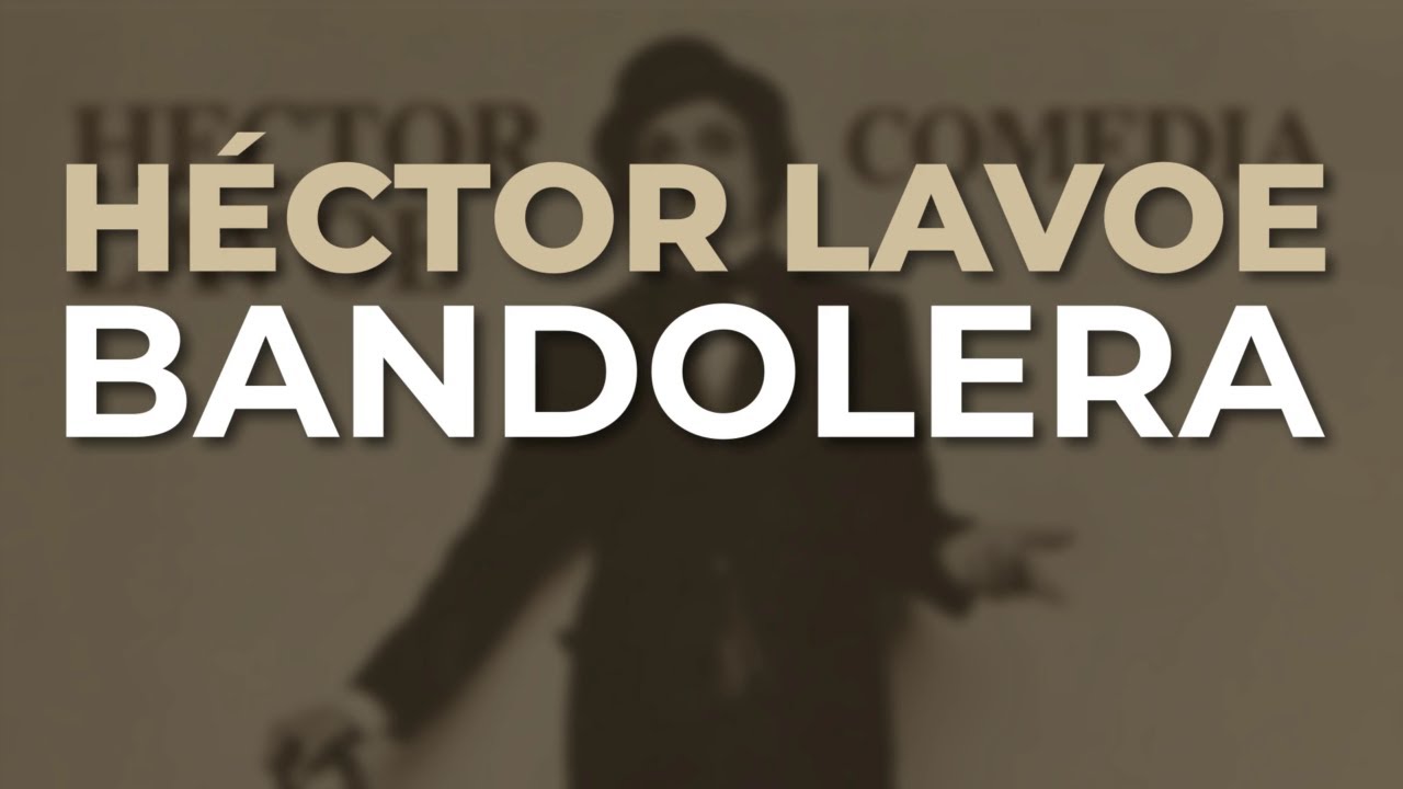 Héctor Lavoe - Bandolera (Audio Oficial)
