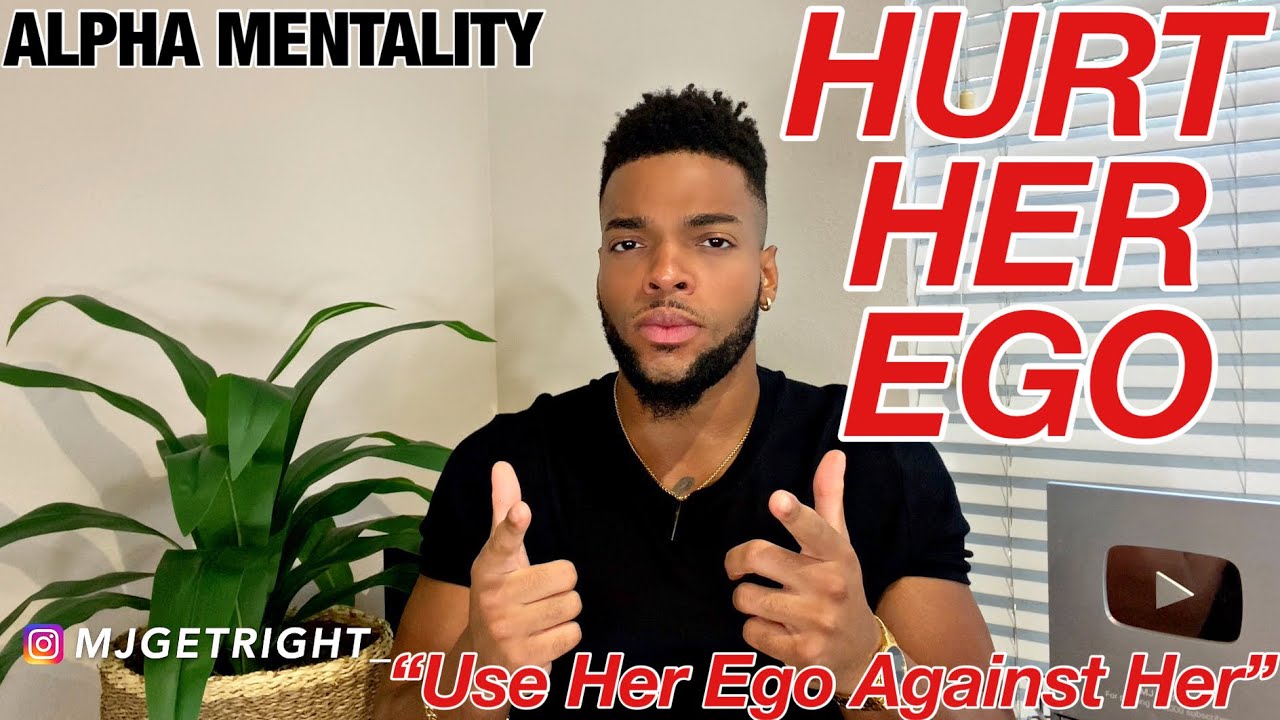 HOW TO USE HER EGO AGAINST HER