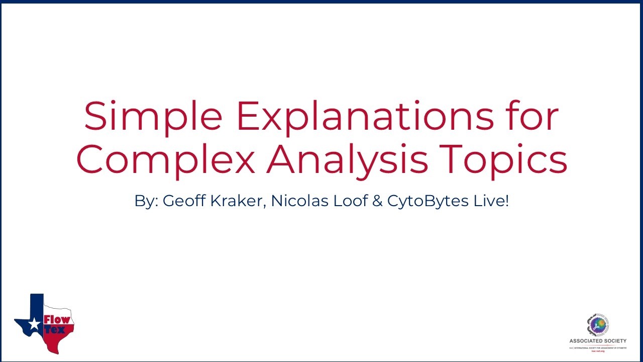 Simple Explanations for Complex Analysis Topics - By: Geoff Kraker, Nicolas Loof & CytoBytes Live!