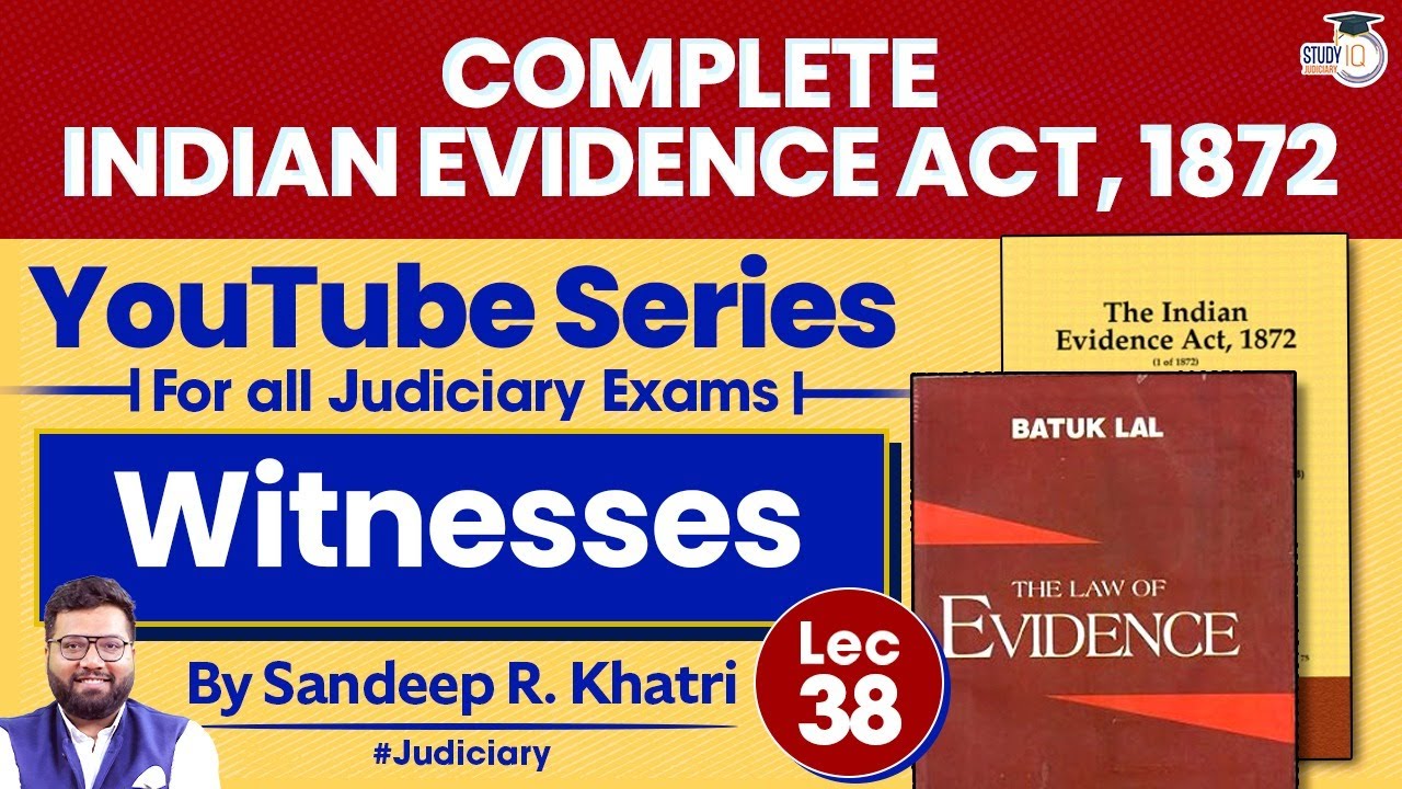 Indian Evidence Act, 1872 | Lec-38: Witnesses | StudyIQ Judiciary