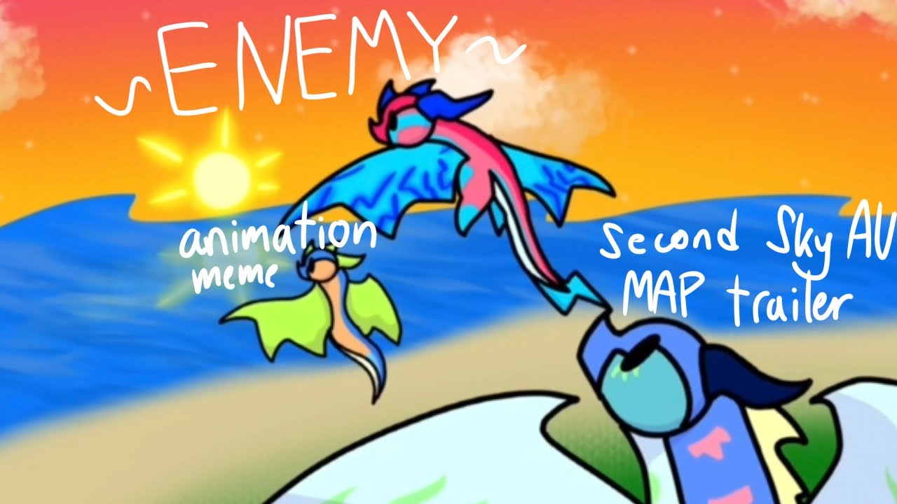 Enemy &mdash;+=+&mdash; Animation Meme {-+=+-} another Sky AU MAP trailer {[(collab)]}