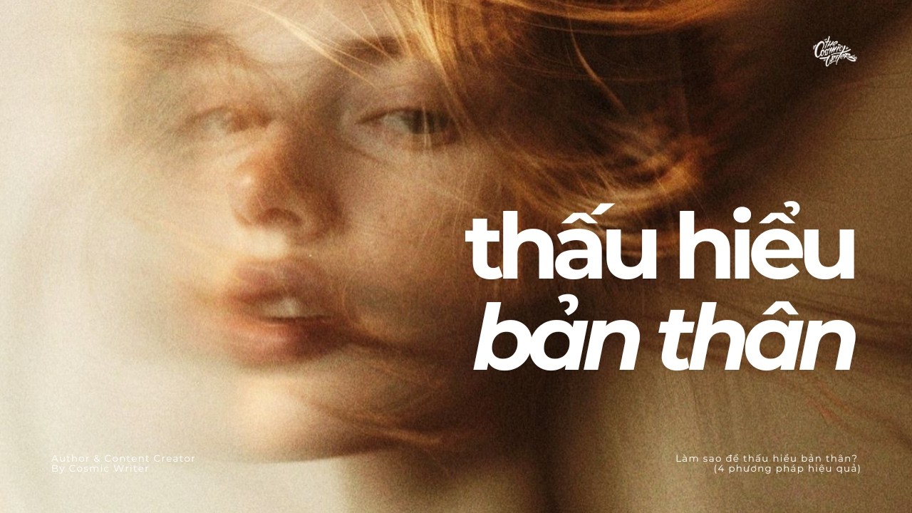 Làm sao để thấu hiểu bản thân? (4 phương pháp hiệu quả)