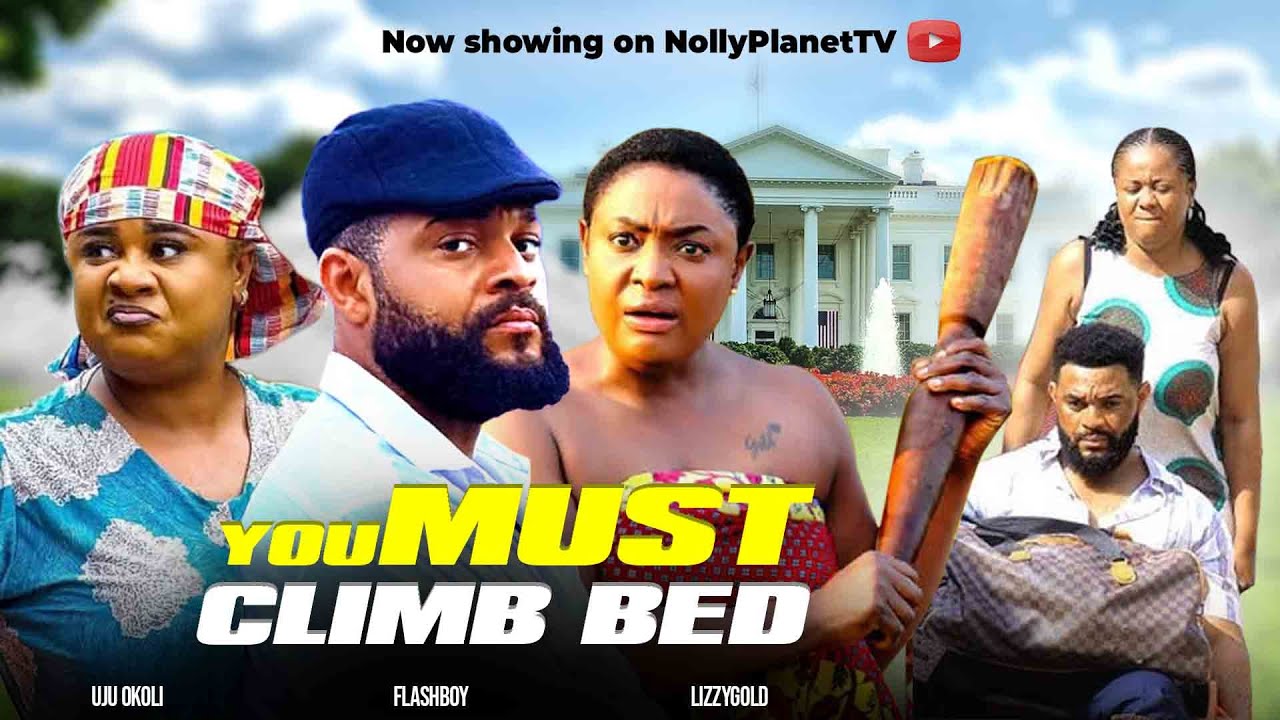 (New) YOU MUST CLIMB BED - Uju Okoli, Lizzy Gold Movies 2026 Nigerian Latest Movies #nigerianmovie