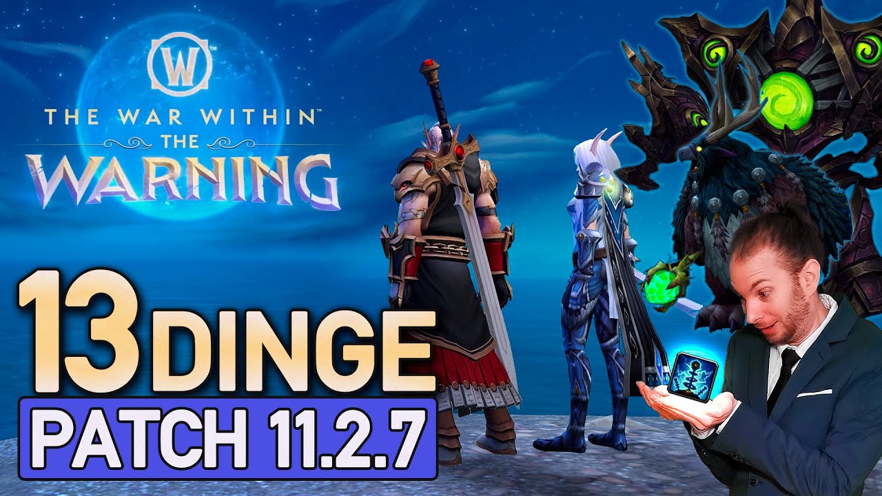13 Dinge zu Patch 11.2.7 DIE WARNUNG! - WoW-News