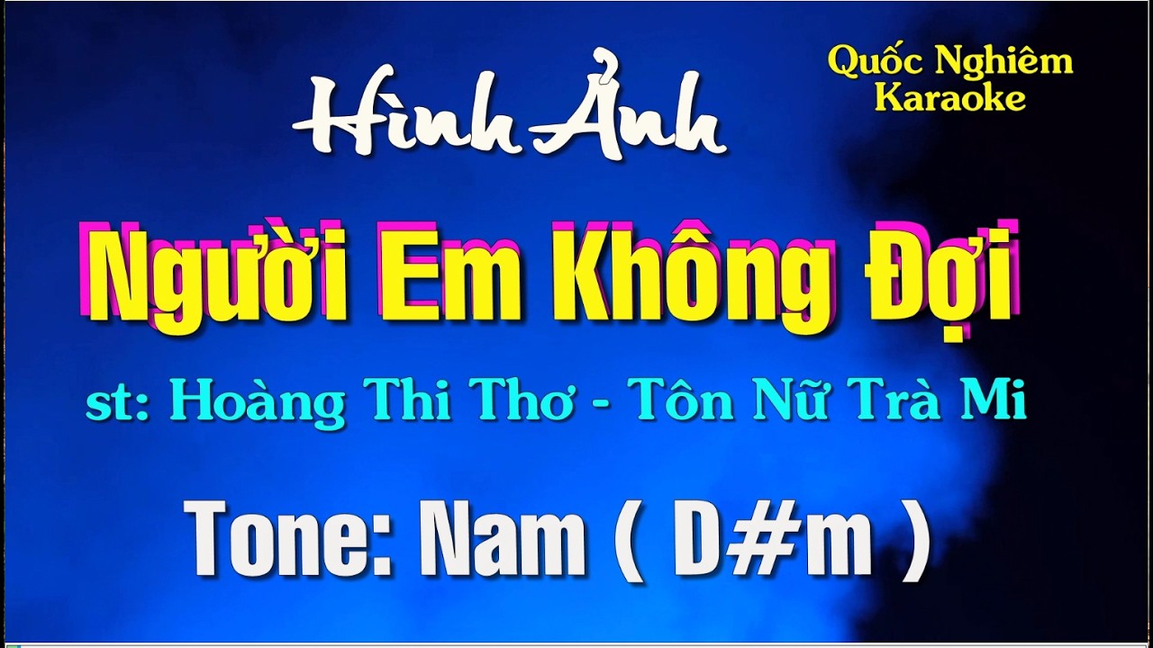 Karaoke - HÌNH ẢNH NGƯỜI EM KHÔNG ĐỢI - Tone: Nam ( D#m ) st: Hoàng Thi Thơ - Tôn Nữ Trà Mi