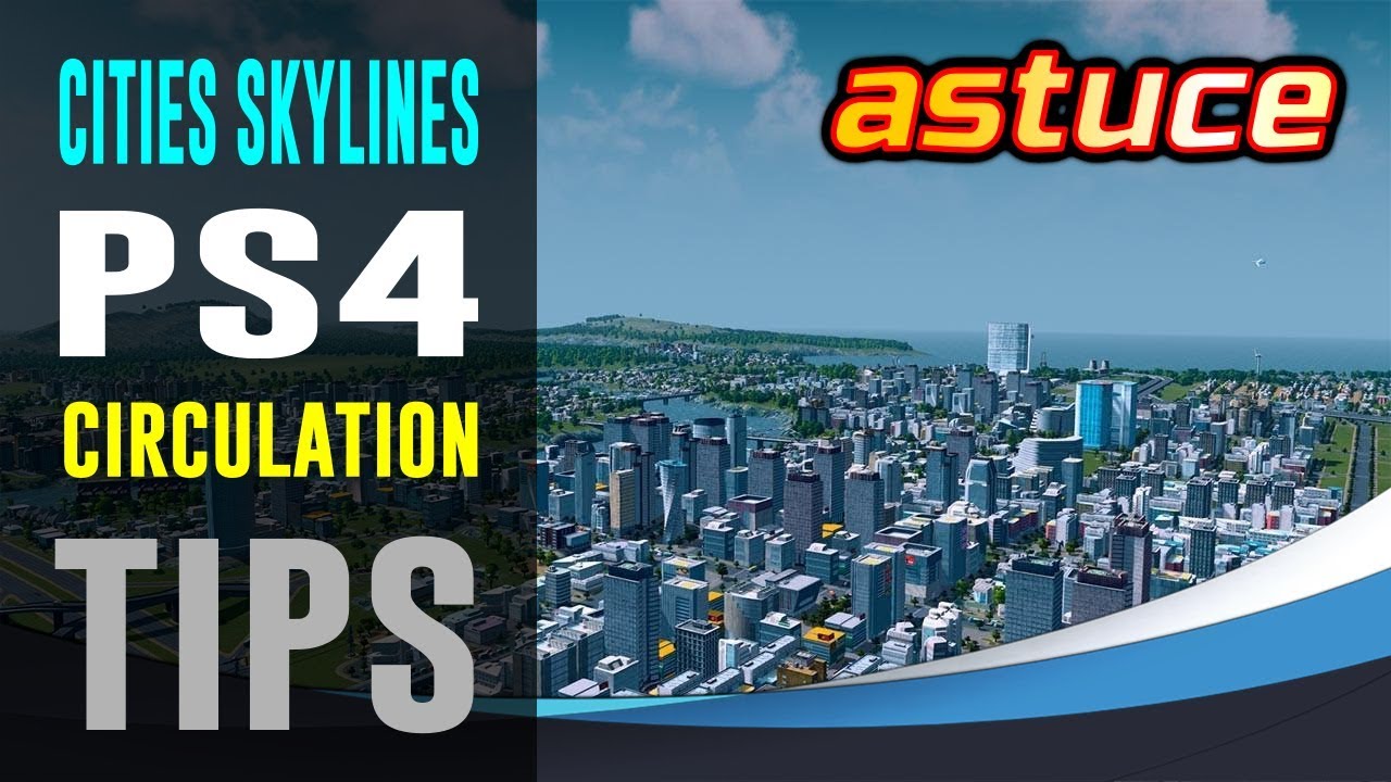 Cities Skylines PS4 : Tips circulation [FR]