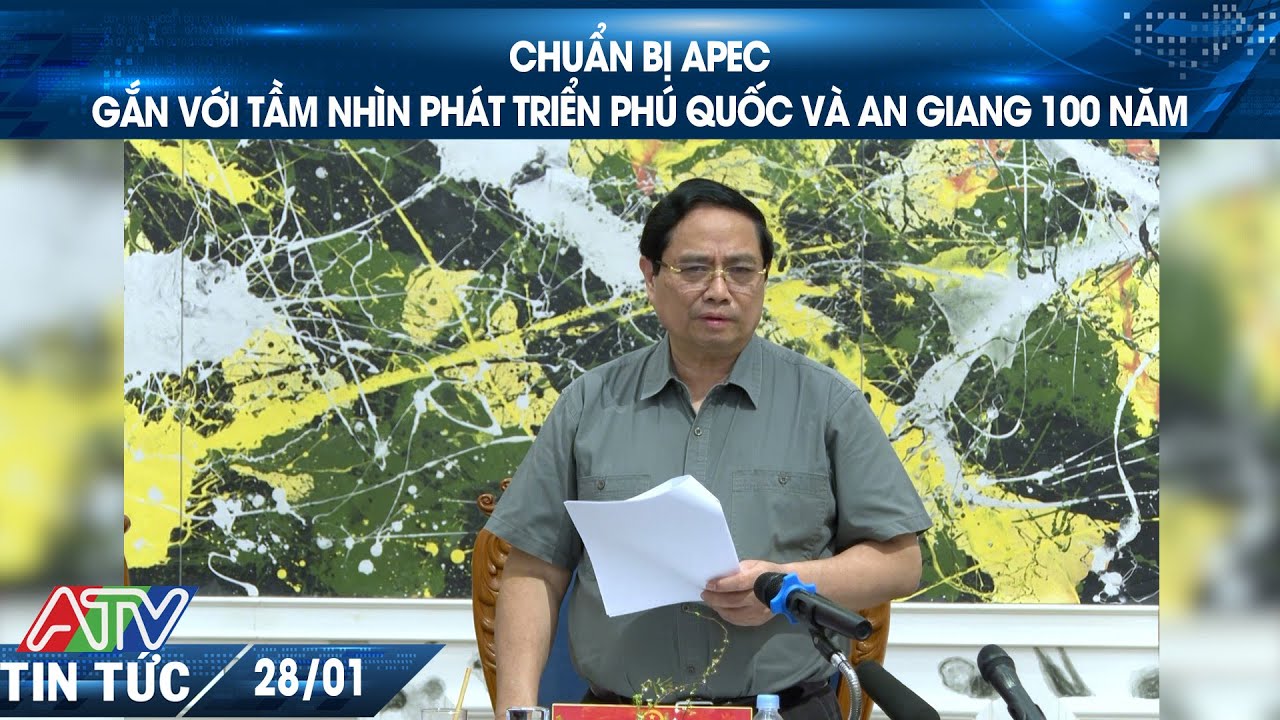 CHUẨN BỊ APEC GẮN VỚI TẦM NHÌN PHÁT TRIỂN PHÚ QUỐC VÀ AN GIANG 100 NĂM