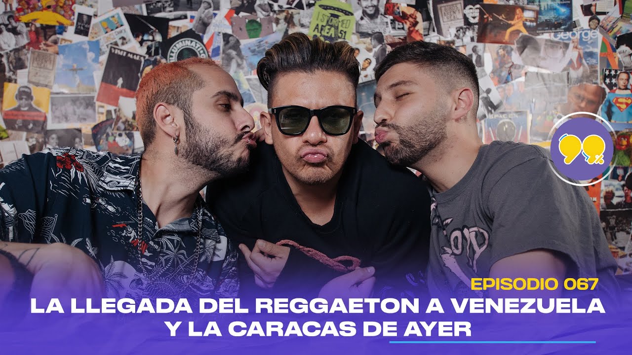 99% | La llegada del Reggaeton a Venezuela y la Caracas de ayer (feat. Oscarcito) - Ep. 067