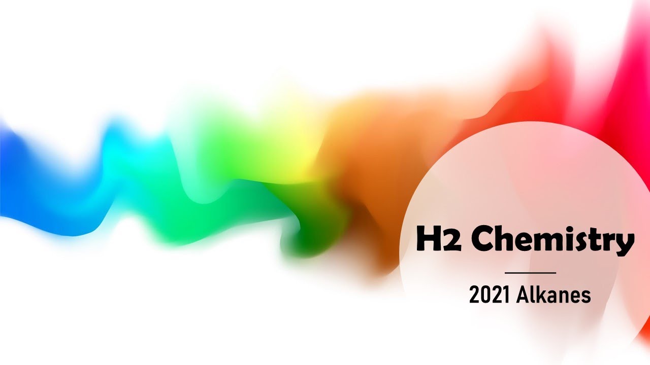 [H2 Chemistry] 2021 Topic 10 Alkanes