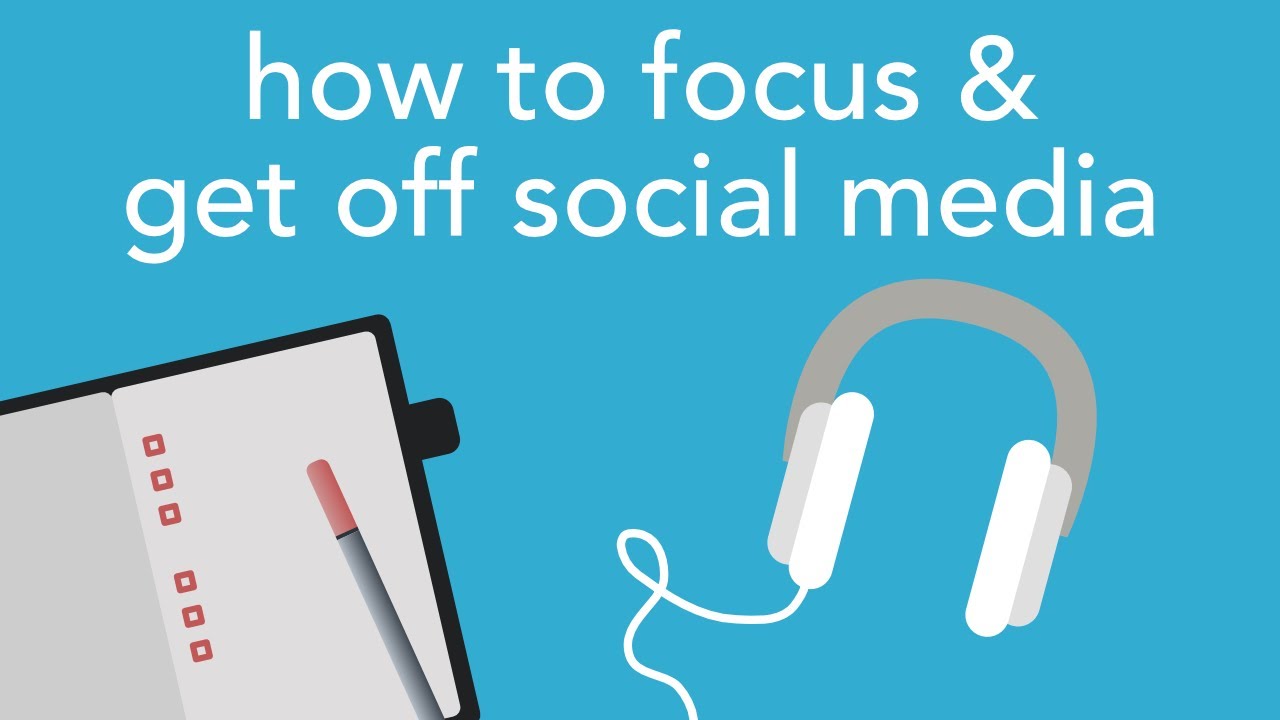 how to focus & get off social media