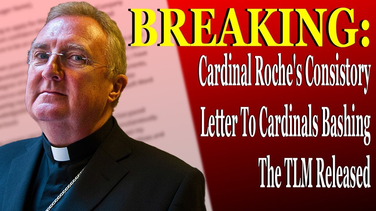 BREAKING: Cardinal Roche's Consistory Letter To Cardinals Bashing The TLM Released