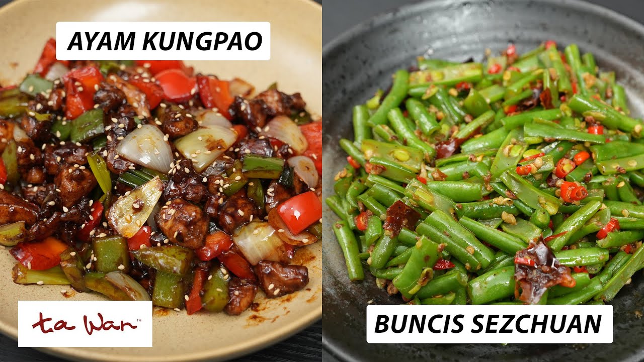 SEPERTI DI TA WAN - RESEP AYAM KUNGPAO DAN BUNCIS SEZHUAN