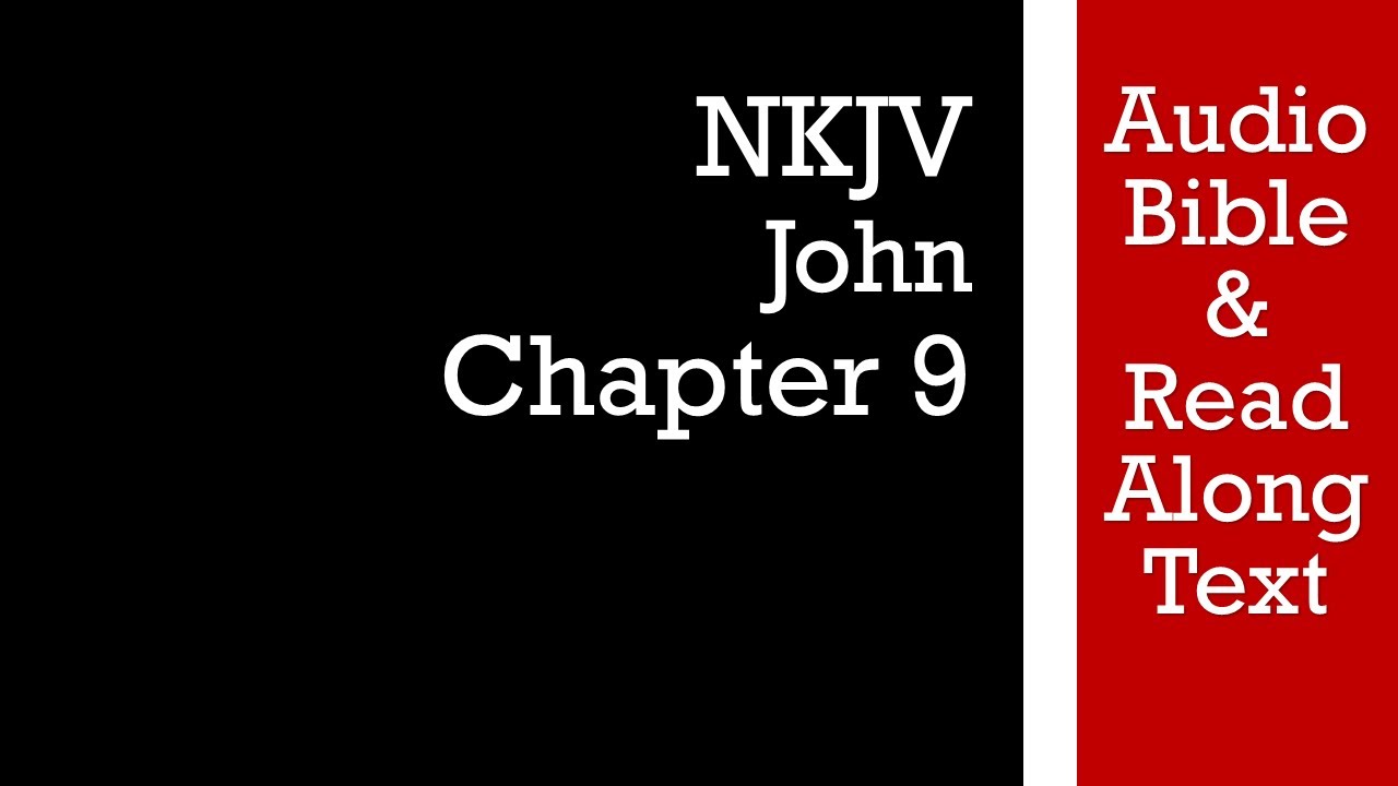 John 9 - NKJV (Audio Bible & Text)