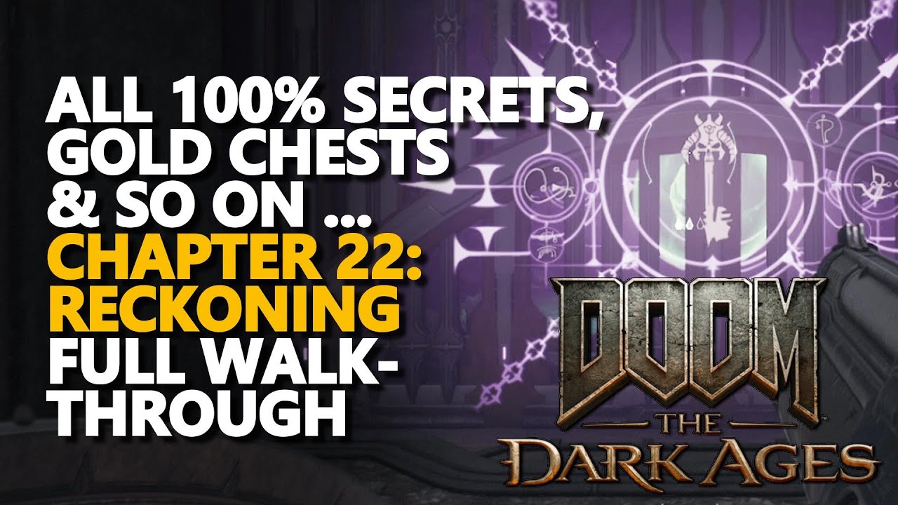 Chapter 22 Reckoning FULL WALKTHROUGH All Secrets, Gold Chests, Collectibles 100% Doom The Dark Ages