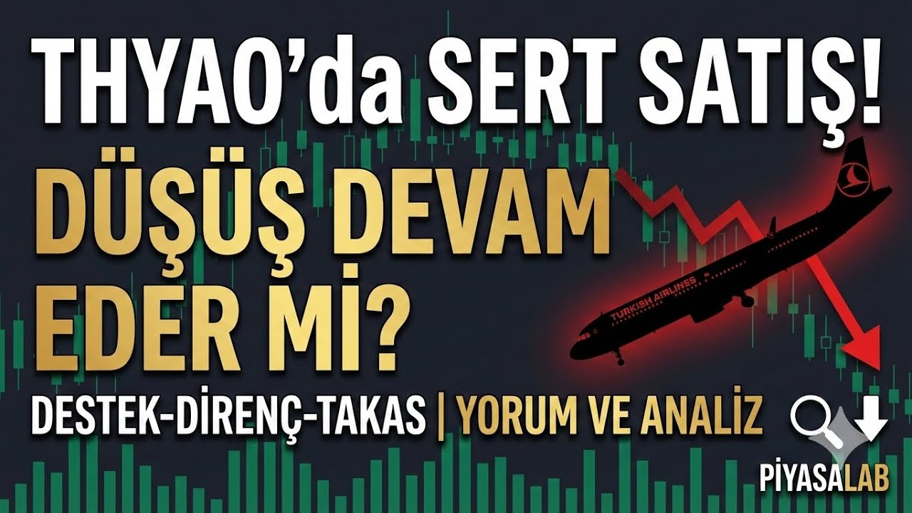 THYAO'da Sert Satış! D&uuml;ş&uuml;ş Devam Eder mi? Destek-Diren&ccedil;-Takas | Yorum ve Analiz