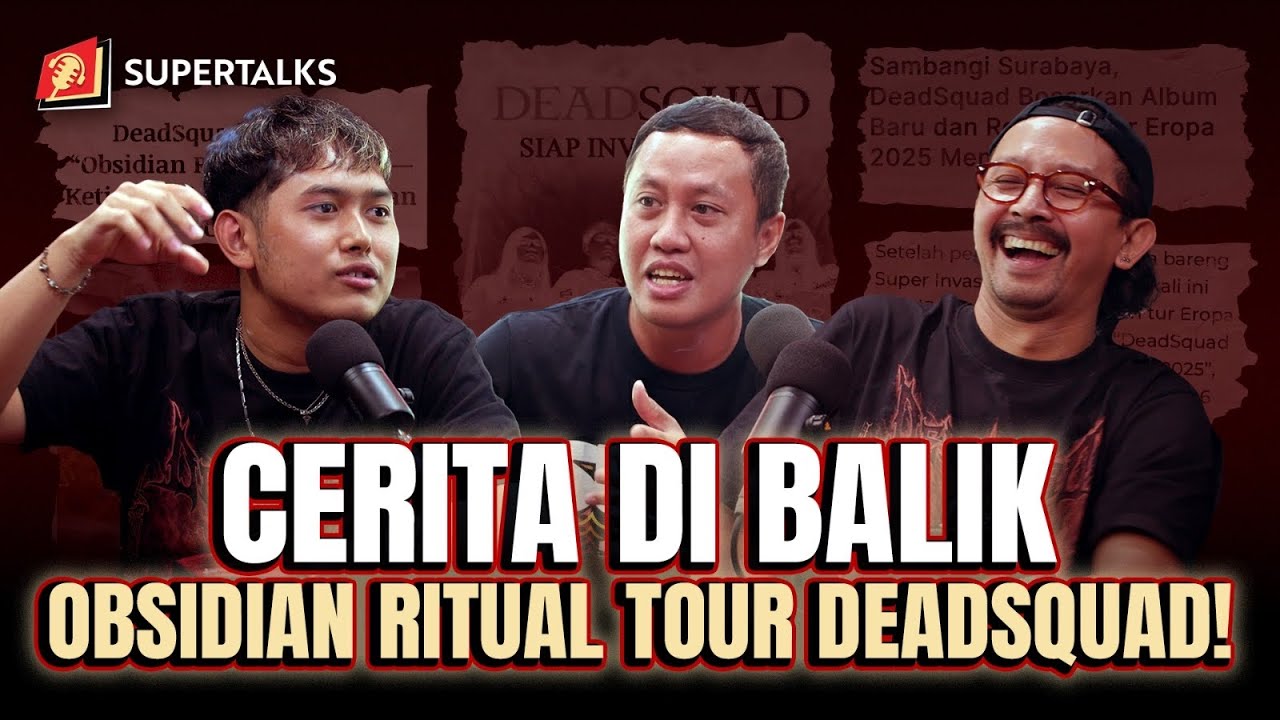 CERITA DI BALIK OBSIDIAN RITUAL TOUR DEADSQUAD! | #SUPERTALKS Eps.64