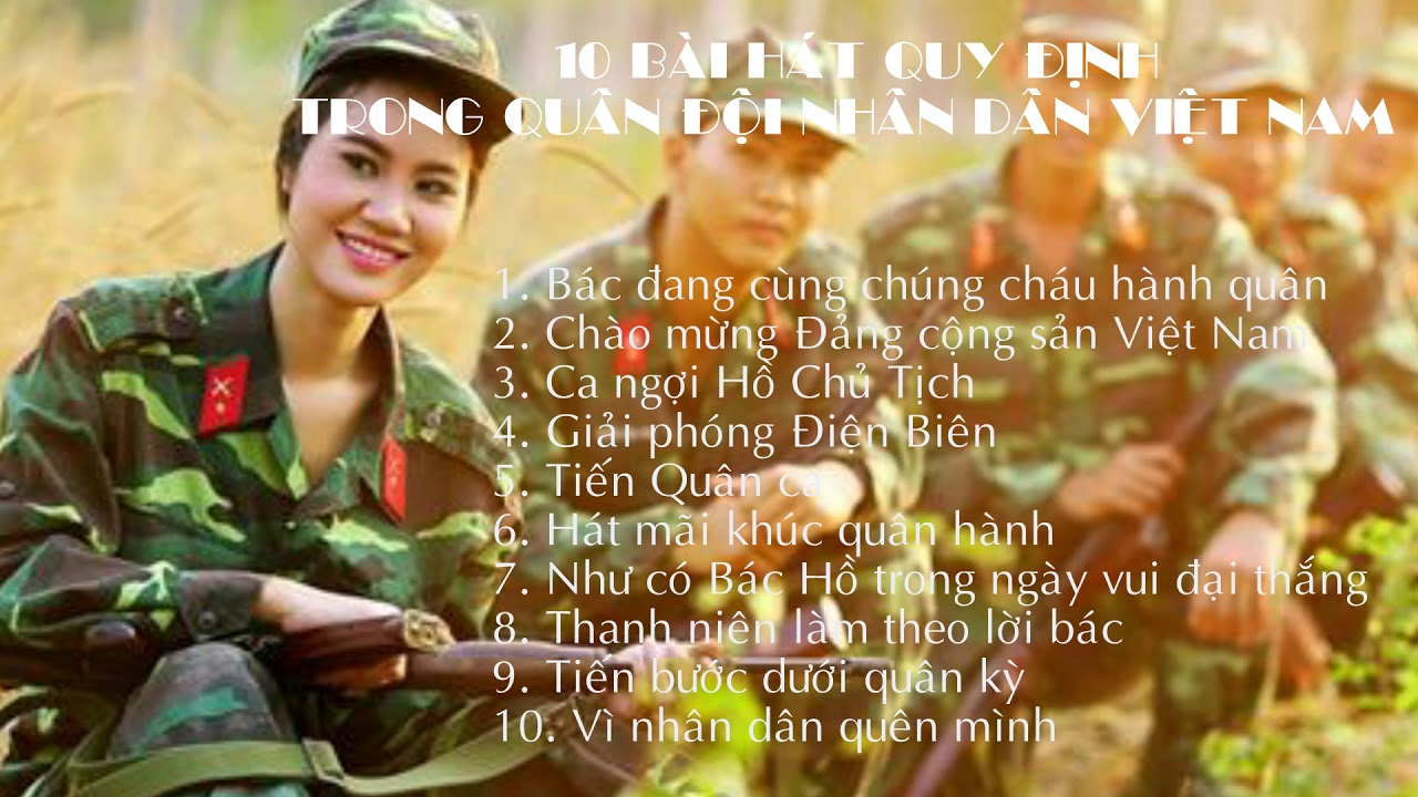 10 BÀI HÁT QUY ĐỊNH TRONG QUÂN ĐỘI NHÂN DÂN VIỆT NAM