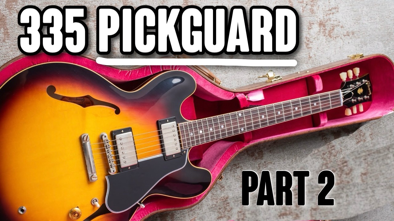 Finding & Installing the Perfect Pickguard for a 335 (Part 2)