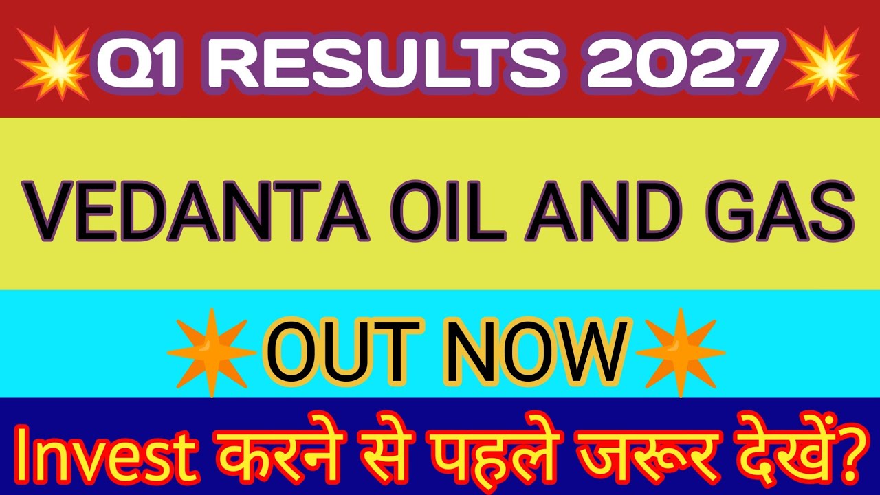 Vedanta Oil And Gas Q1 Results 2026 🔴 Vedanta Oil And Gas Results 🔴 Vedanta Oil And Gas Share News