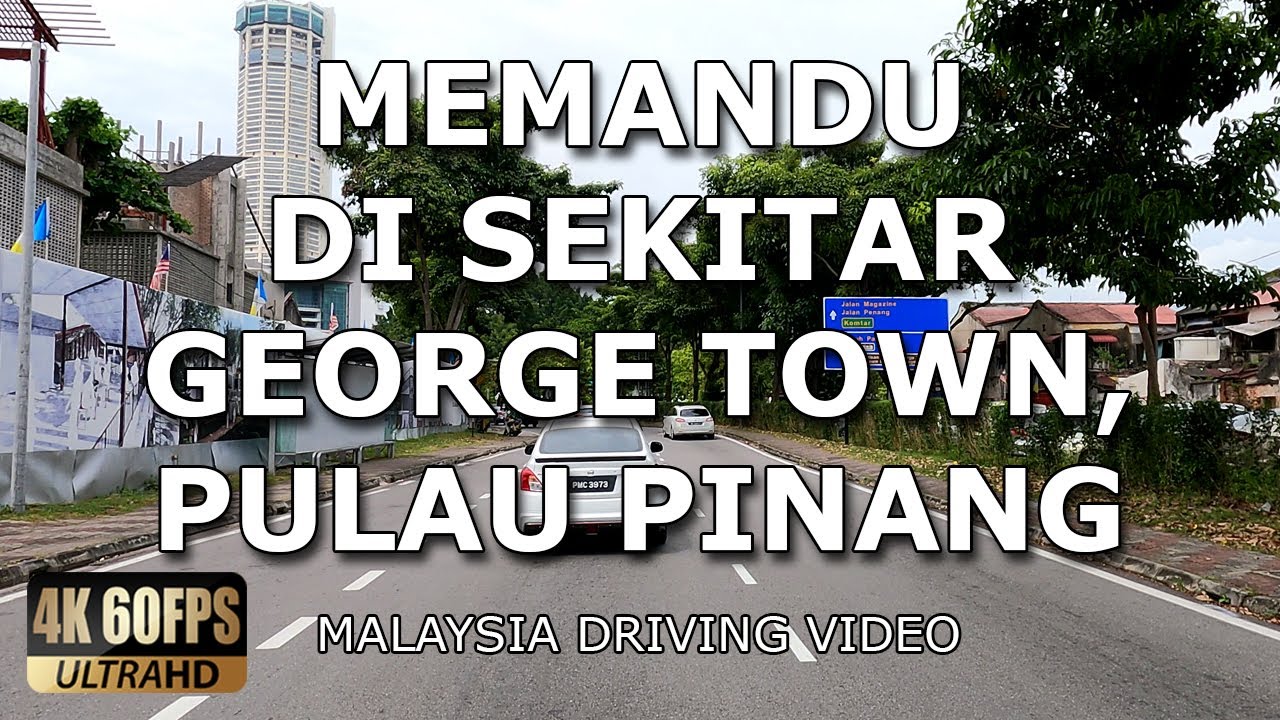 Memandu di sekitar George Town, Pulau Pinang | 4K 60FPS | Malaysia Driving Video