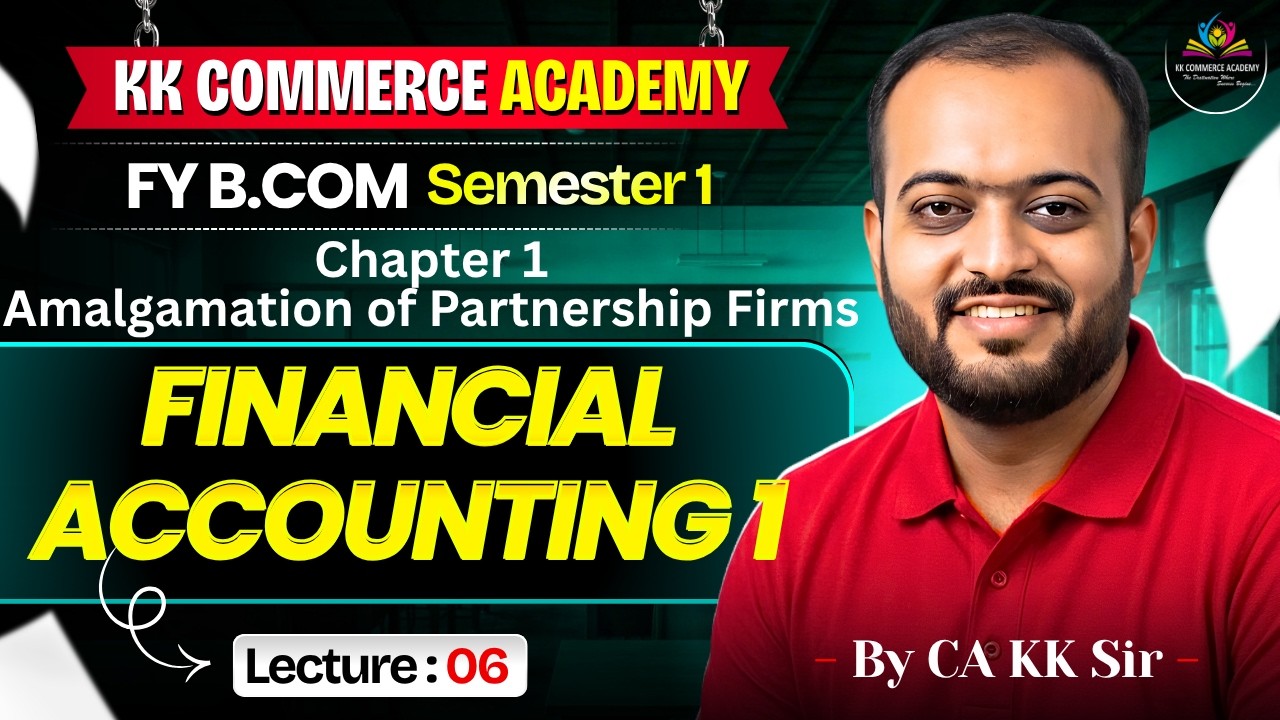 Financial Accounting 1 I Chapter 1 Amalgamation of Partnership Firms I Lecture 6 I FYBCom Semester 1