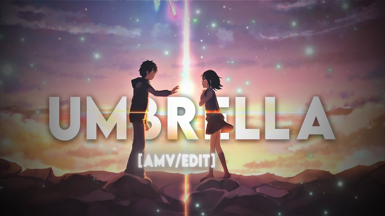 Umbrella | Your Name [AMV/EDIT]